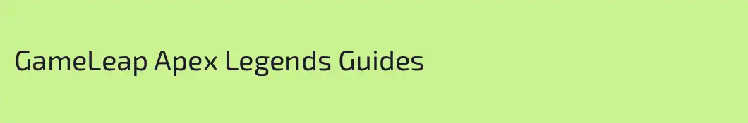 GameLeap Apex Legends Guides